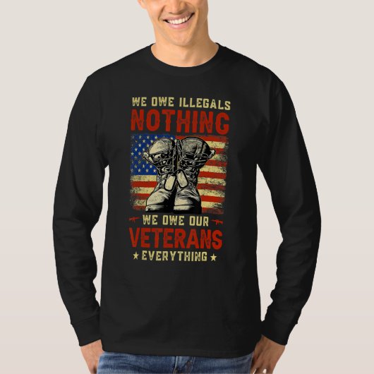 We Owe Illegals Nothing We Owe Our Veterans Everyt Tシャツ (正面)