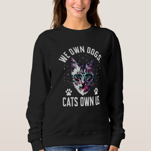 We Own Dogs Cats Own Us Cat Lover Sayings Kitten Q スウェットシャツ (正面)