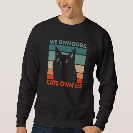 We Own Dogs Cats Own Us Cat Lover Sayings Kitten Q スウェットシャツ (正面)