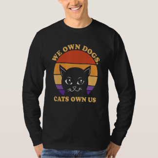 We Own Dogs Cats Own Us Cat Lover Sayings Kitten Q Tシャツ