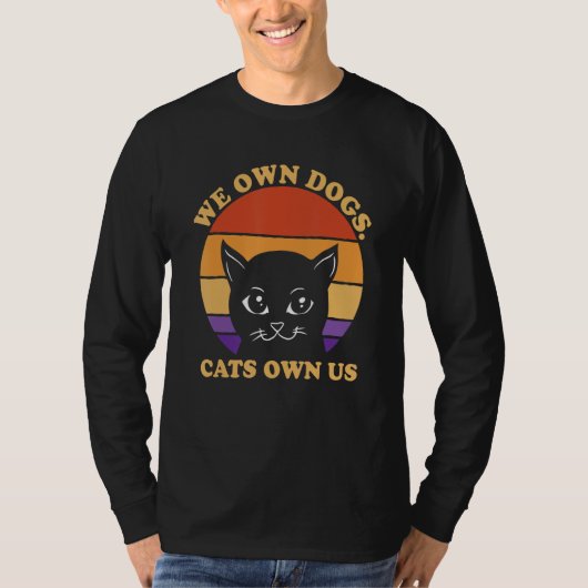 We Own Dogs Cats Own Us Cat Lover Sayings Kitten Q Tシャツ (正面)