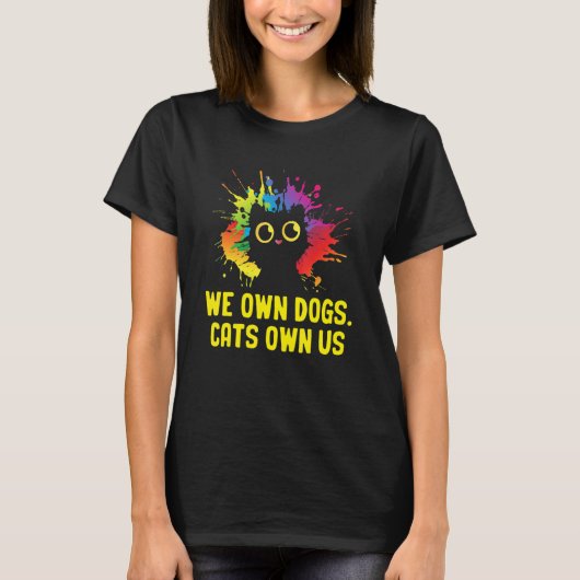 We Own Dogs Cats Own Us Cat Lover Sayings Kitten Q Tシャツ (正面)