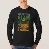 We Put The Glam In Glamping Camper Nature  Camp  1 Tシャツ (正面)