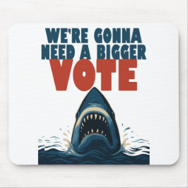 We’re Gonna Need A Bigger Vote mousepad マウスパッド