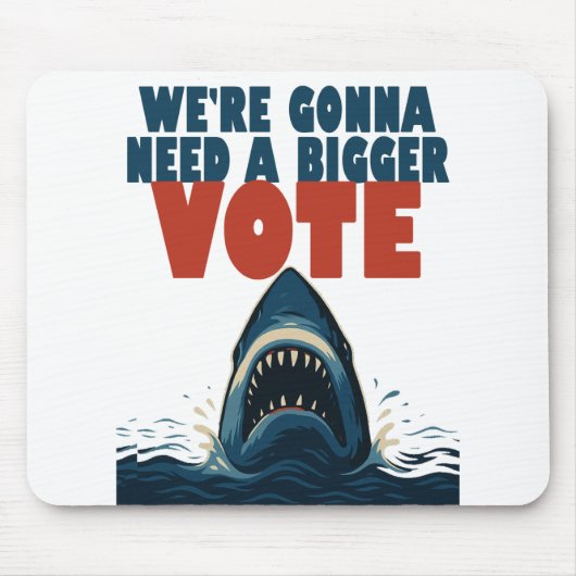We’re Gonna Need A Bigger Vote mousepad マウスパッド (正面)