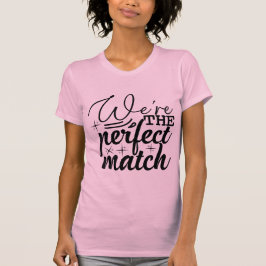 We’re the Perfect Match Cute Valentine Tシャツ
