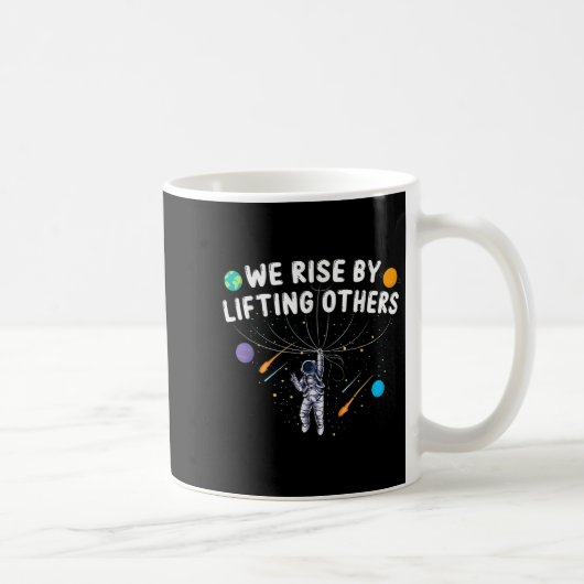 We Rise By Lifting Others Astronaut Sitive Motivat コーヒーマグカップ (右)