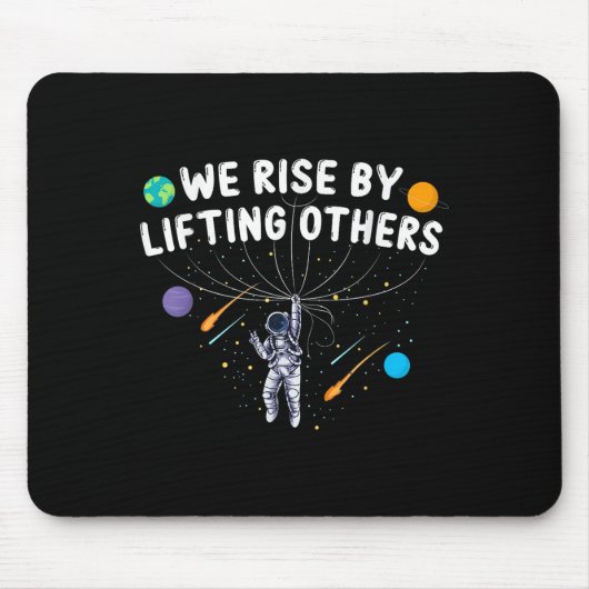 We Rise By Lifting Others Astronaut Sitive Motivat マウスパッド (正面)