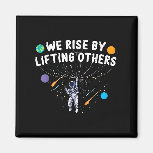 We Rise By Lifting Others Astronaut Sitive Motivat マグネット (正面)