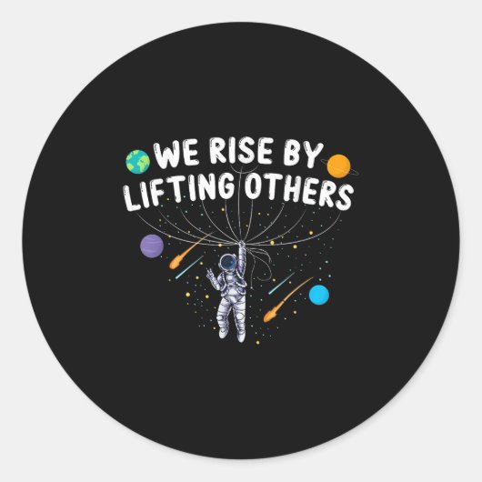 We Rise By Lifting Others Astronaut Sitive Motivat ラウンドシール (正面)