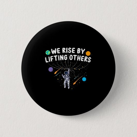We Rise By Lifting Others Astronaut Sitive Motivat 缶バッジ (正面)