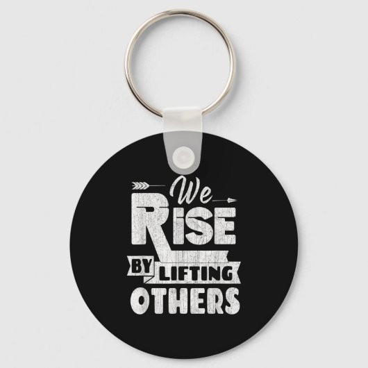 We Rise By Lifting Others Insrational &amp; Motiva キーホルダー (正面)