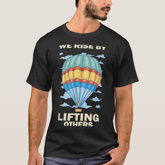 We Rise By Lifting Others Insrational Hot Air Ball Tシャツ (正面)