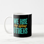 We Rise By Lifting Others Motivation Insration Upl コーヒーマグカップ (左)