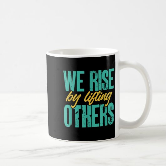 We Rise By Lifting Others Motivation Insration Upl コーヒーマグカップ (右)