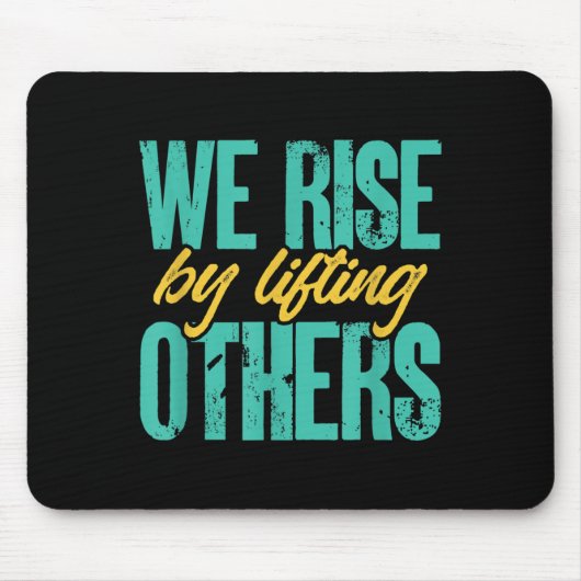 We Rise By Lifting Others Motivation Insration Upl マウスパッド (正面)