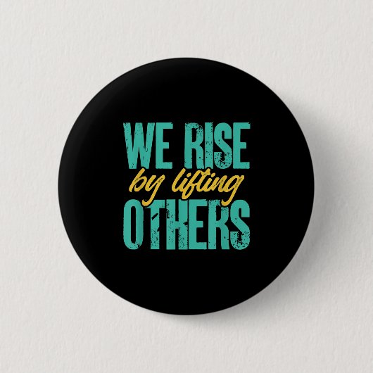 We Rise By Lifting Others Motivation Insration Upl 缶バッジ (正面)