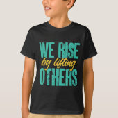 We Rise By Lifting Others Motivation Insration Upl Tシャツ (正面)