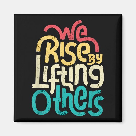 We Rise By Lifting Others - Motivational Insration マグネット (正面)