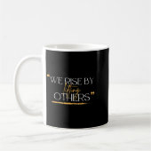 We Rise By Lifting Others Motivational Quotes  コーヒーマグカップ (左)