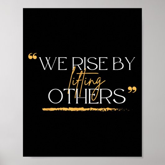 We Rise By Lifting Others Motivational Quotes  ポスター (正面)