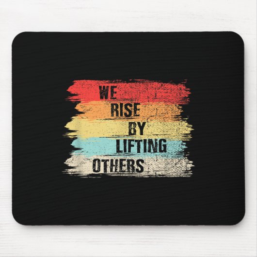 We Rise By Lifting Others Motivational Quotes  マウスパッド (正面)