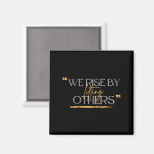 We Rise By Lifting Others Motivational Quotes  マグネット (正面/裏面)