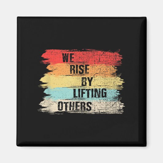 We Rise By Lifting Others Motivational Quotes  マグネット (正面)