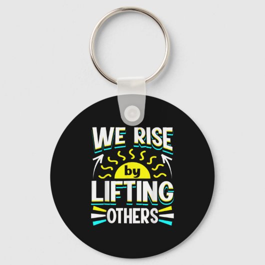We Rise By Lifting Others Sitive Motivational Quot キーホルダー (正面)
