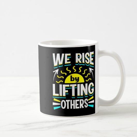 We Rise By Lifting Others Sitive Motivational Quot コーヒーマグカップ (右)