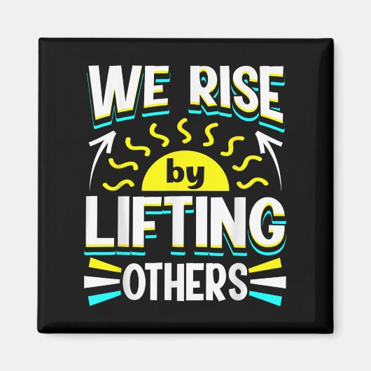 We Rise By Lifting Others Sitive Motivational Quot マグネット (正面)