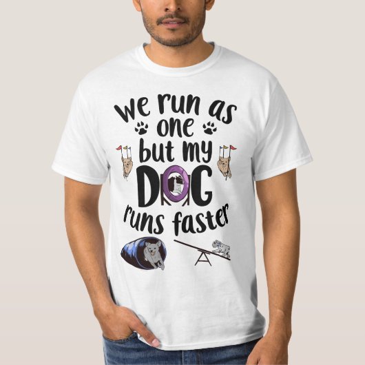 We Run As One But My Dog Runs Faster Dog Agility Tシャツ (正面)