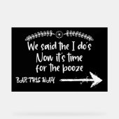 We Said the I'Do's Now Time for the Booze Wedding アクリルサイン (正面)