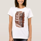We saw that! - Neugierige Katzen sehen alles! Tシャツ (正面)