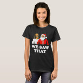 We Saw That! Santa And Jesus Are Always Watching C Tシャツ (正面フル)