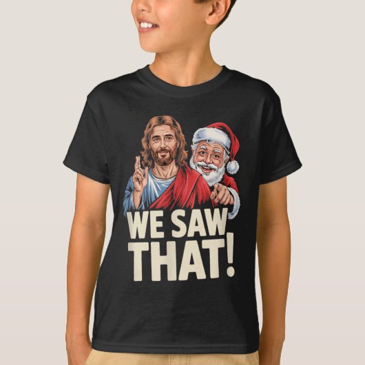 We Saw That Santa And Jesus Are Always Watching Ch Tシャツ (正面)
