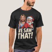 We Saw That Santa And Jesus Are Always Watching Ch Tシャツ (正面)