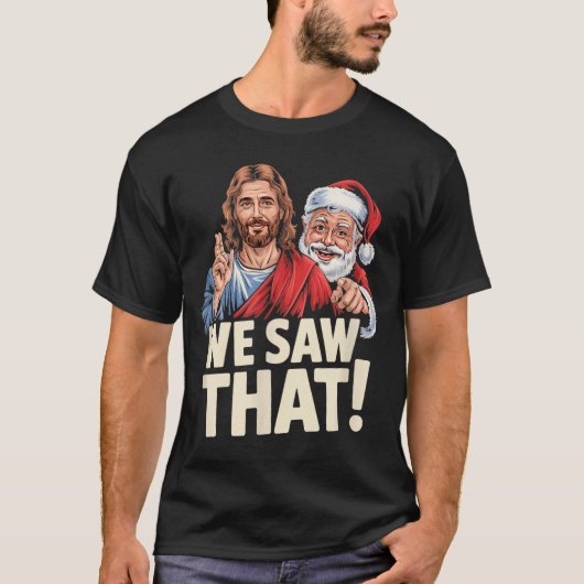 We Saw That Santa And Jesus Are Always Watching Ch Tシャツ (正面)