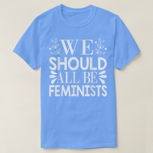 We Should All Be Feminists 6188 Tシャツ (デザイン正面)