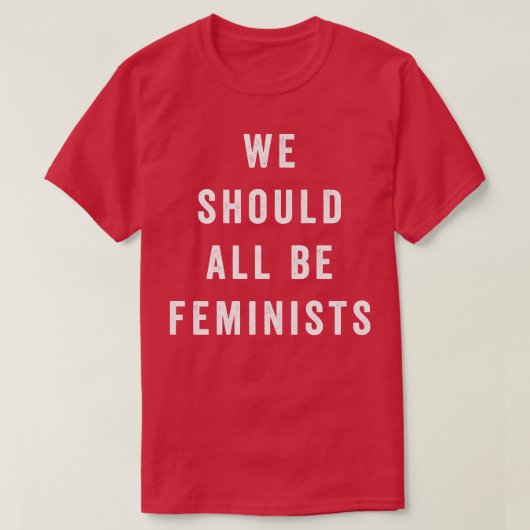 We Should All Be FeministsFeminism Quote6185 Tシャツ (デザイン正面)