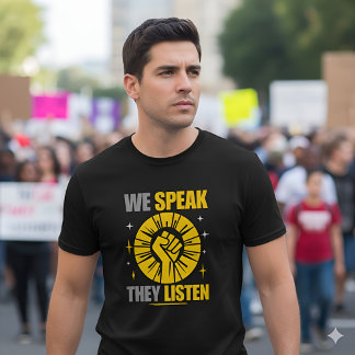 We Speak They Listen - Empowering Statement Tシャツ