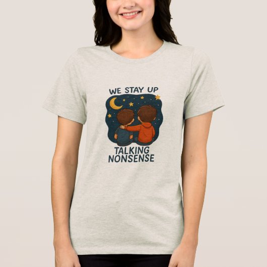 We Stay Up Talking Nonsense Women’s T-Shirt – Cute トライブレンドＴシャツ (正面)