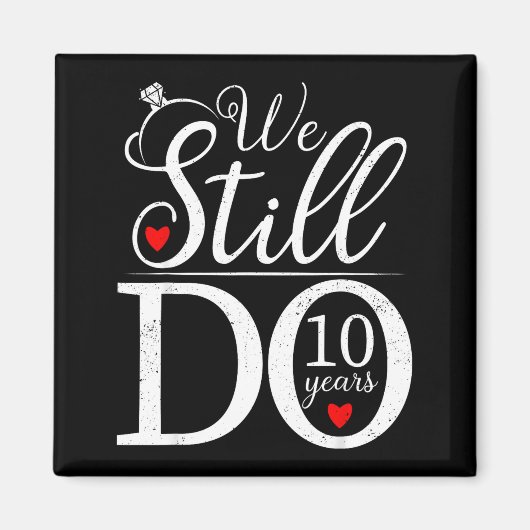 We Still Do 10 Years Couple Shirt 10th Wedding Ann マグネット (正面)