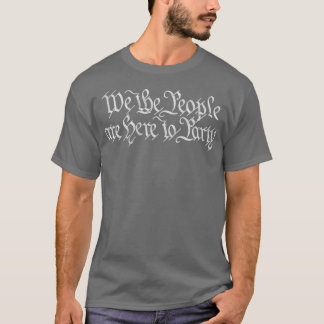 We The People Are Here To Party Tシャツ
