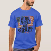 WE THE PEOPLE ARE PISSED OFF Tシャツ (正面)