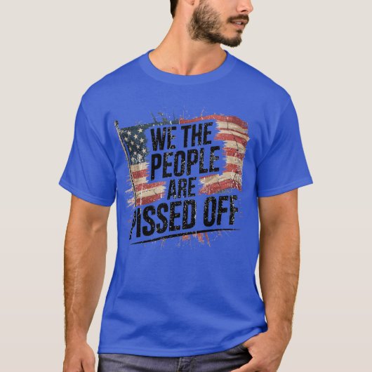 WE THE PEOPLE ARE PISSED OFF Tシャツ (正面)