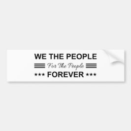 We The People For The People Forever バンパーステッカー