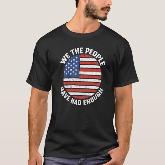 We The People Have Had Enough American  4th Of Jul Tシャツ (正面)