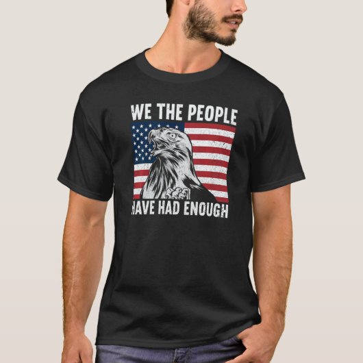 We The People Have Had Enough American  4th Of Jul Tシャツ (正面)