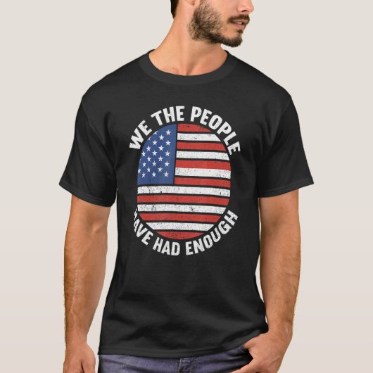 We The People Have Had Enough American  4th Of Jul Tシャツ (正面)